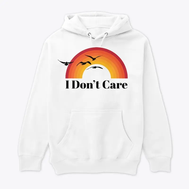 I Don't Care.